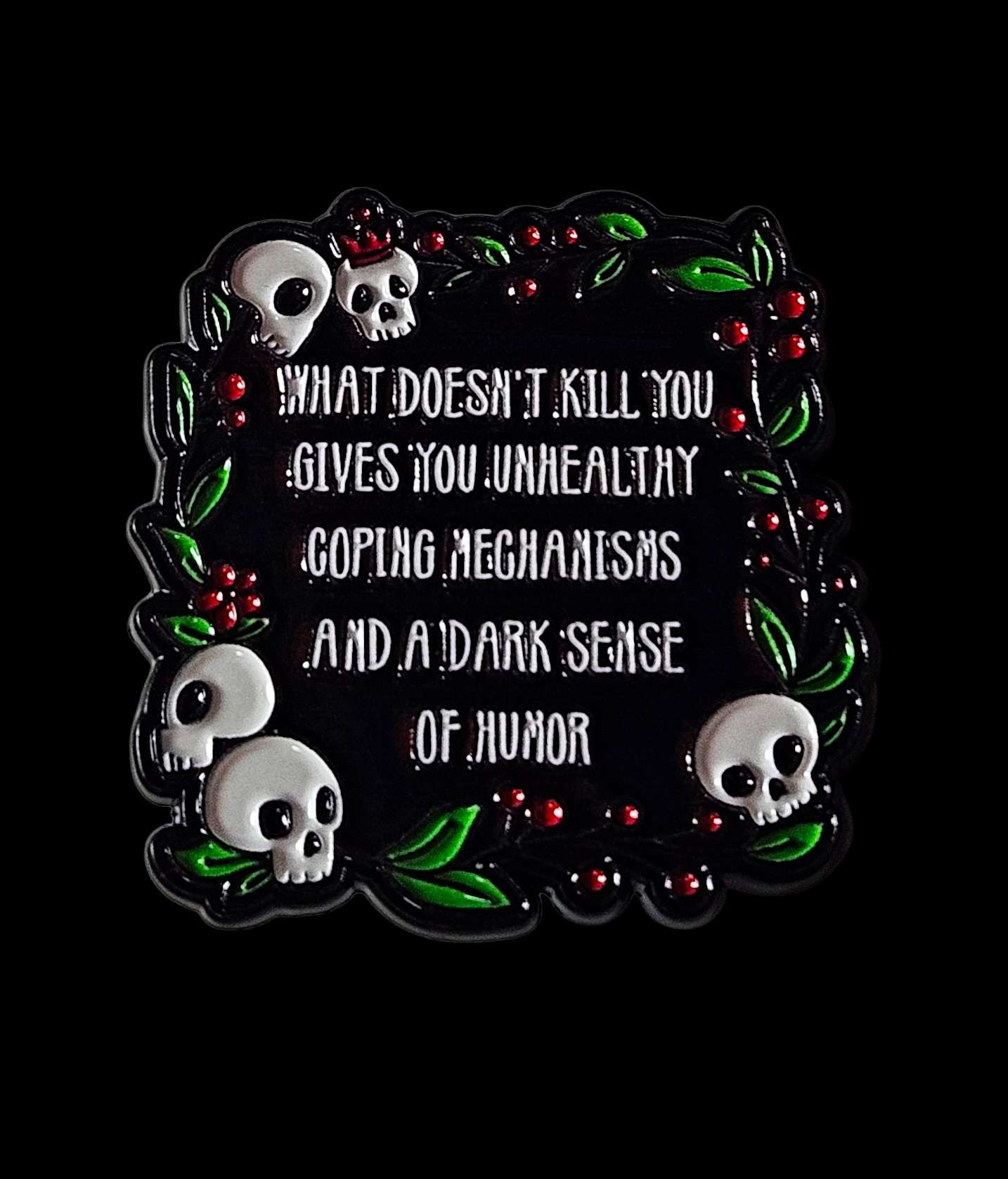 What Doesn't Kill You Pin