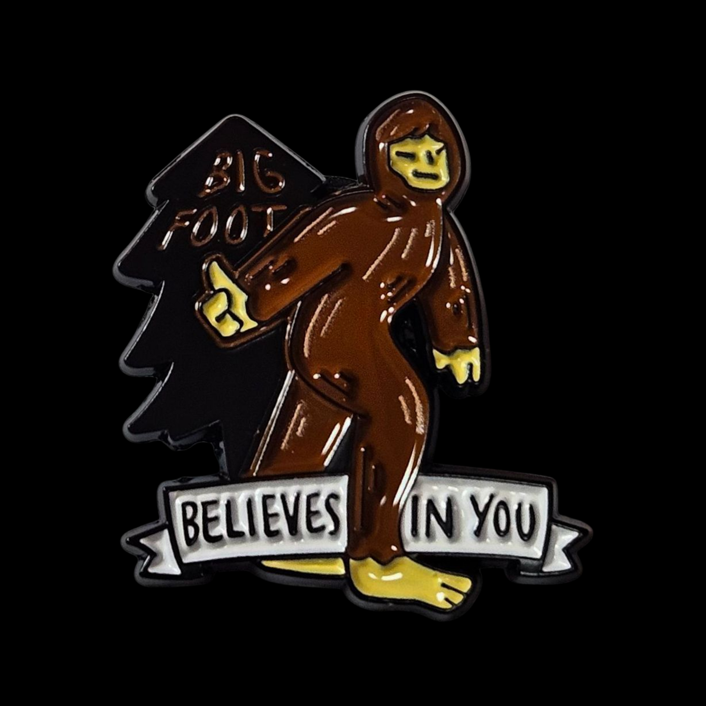 Big Foot Believes In You Pin