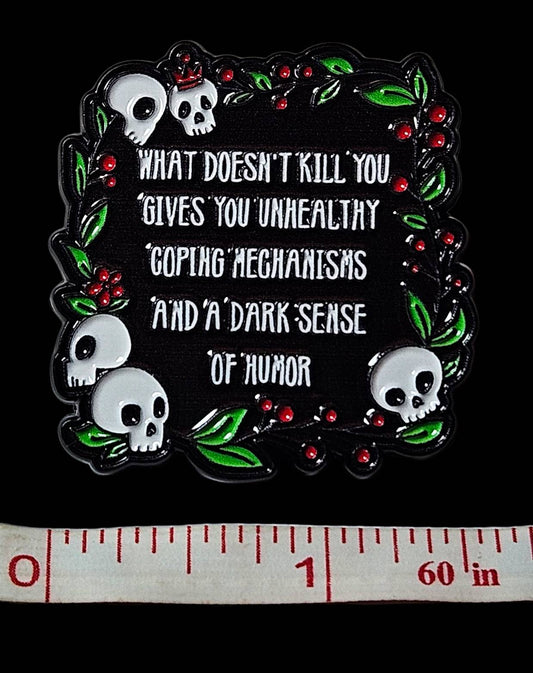 What Doesn't Kill You Pin